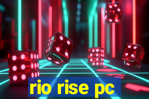 rio rise pc